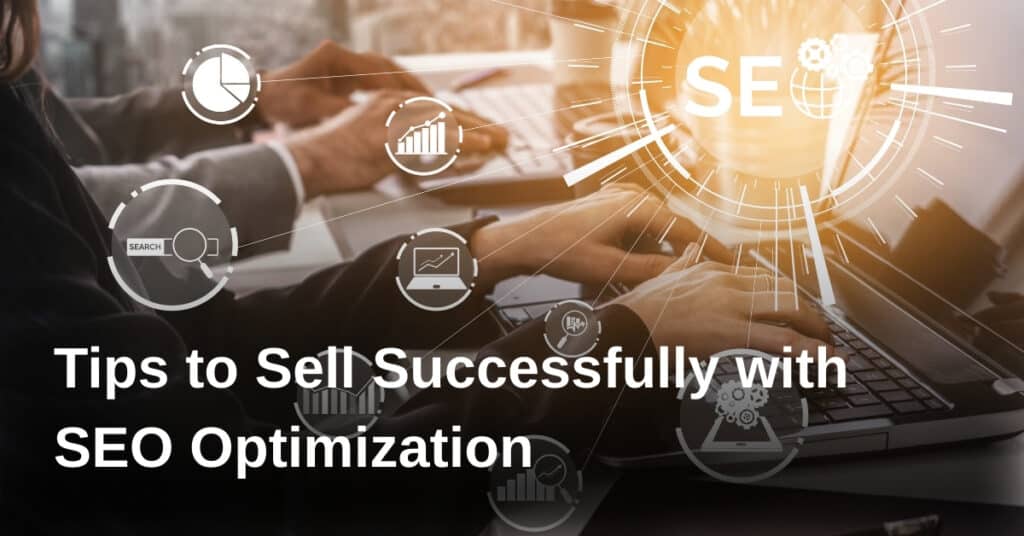 Tips to Sell Successfully with SEO Optimization