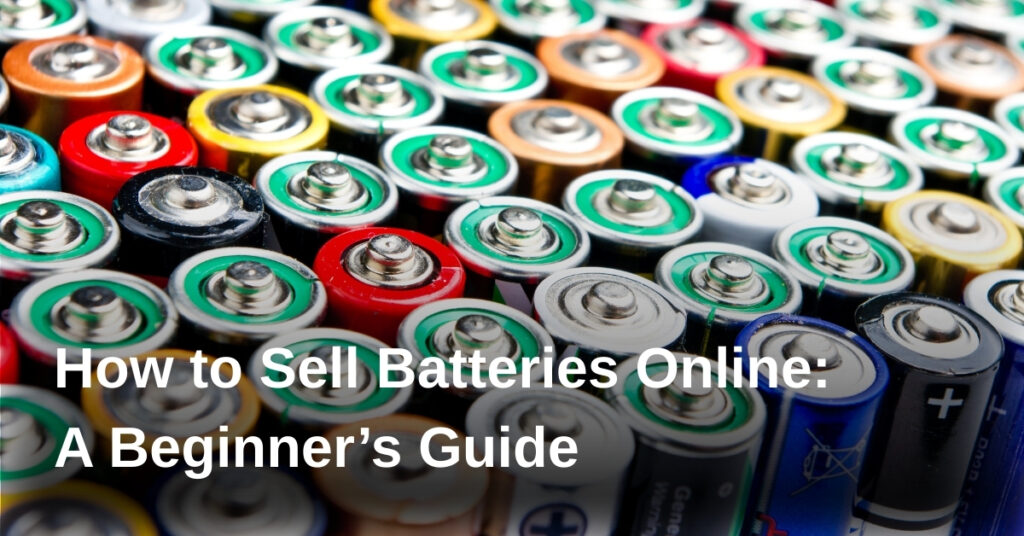 How to Sell Batteries Online: A Beginner’s Guide