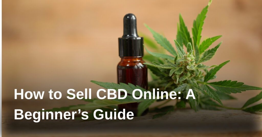 how-to-sell-cbd-online-a-beginners-guide