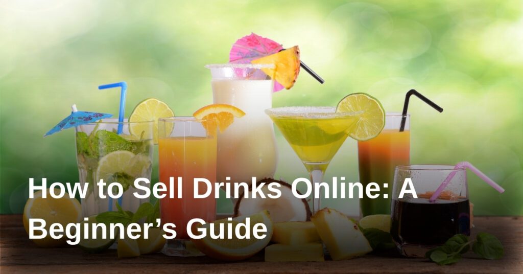 how-to-sell-drinks-online-a-beginners-guide
