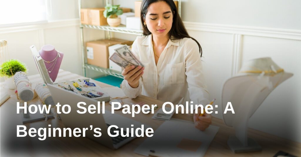 how-to-sell-paper-online-a-beginners-guide