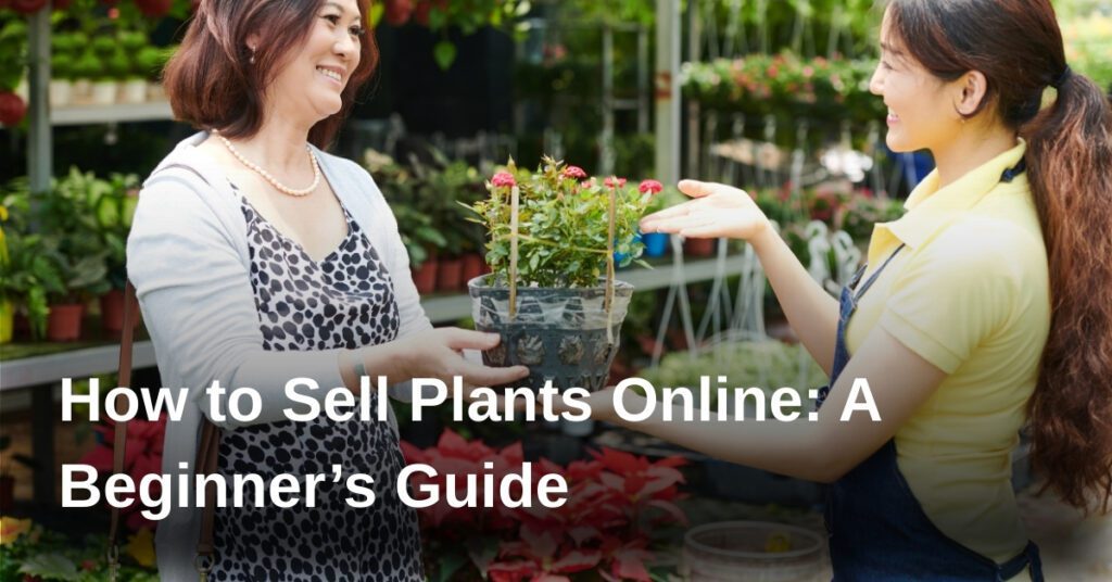 how-to-sell-plants-online-a-beginners-guide