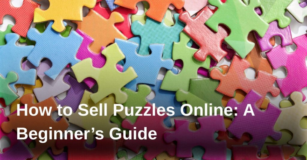 how-to-sell-puzzles-online-a-beginners-guide