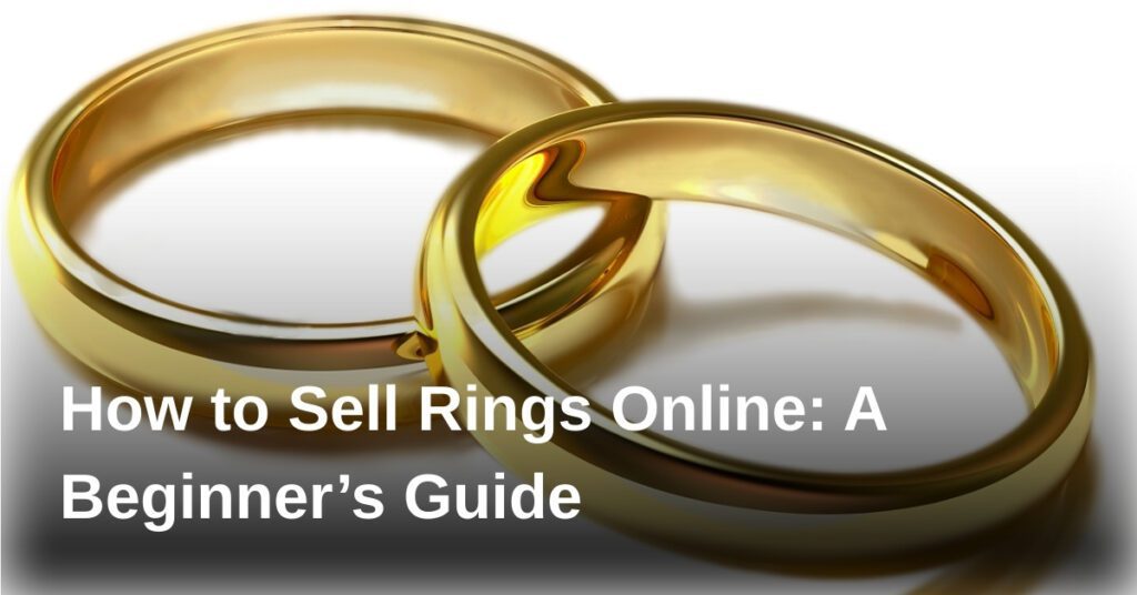 how-to-sell-rings-online-a-beginners-guide