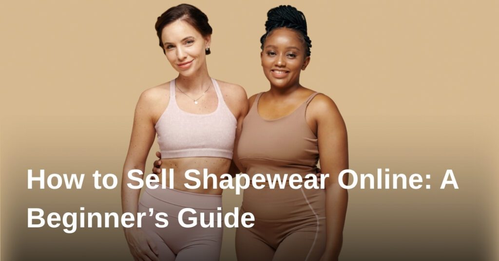 how-to-sell-shapewear-online-a-beginners-guide