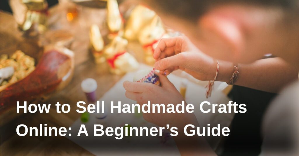 sell-handmade-crafts-online-guide