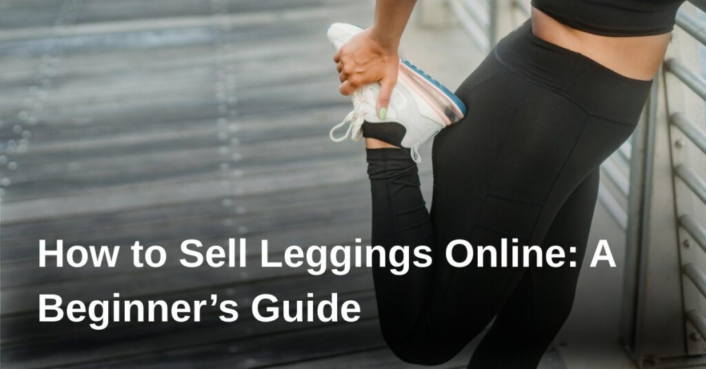 sell-leggings-online-guide