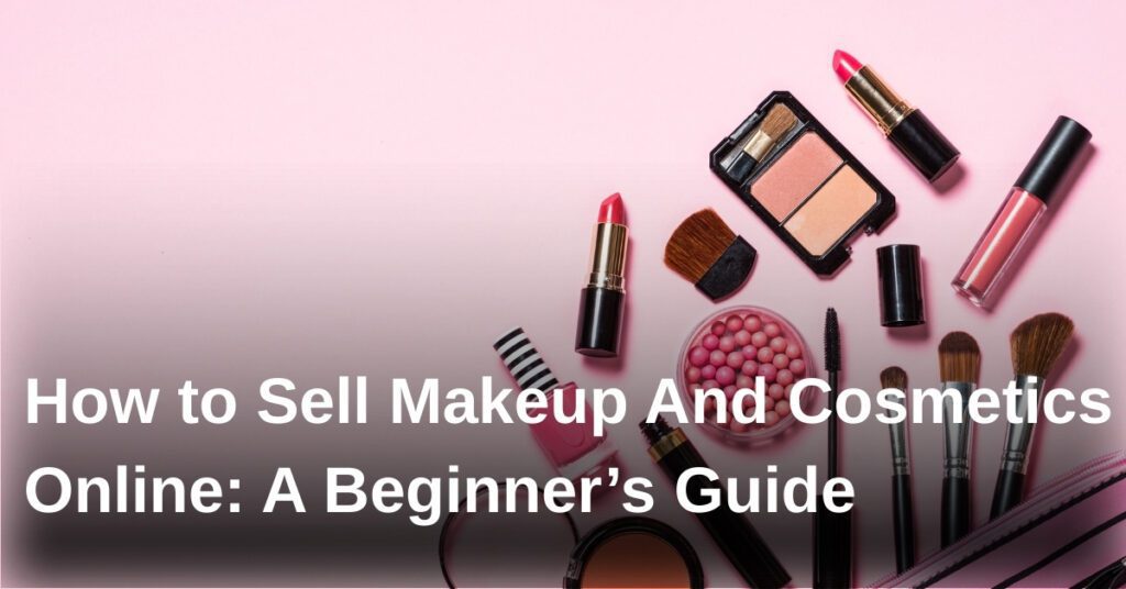 sell-makeup-cosmetics-online-guide
