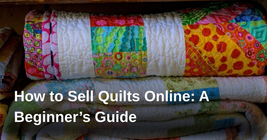 sell-quilts-online-guide