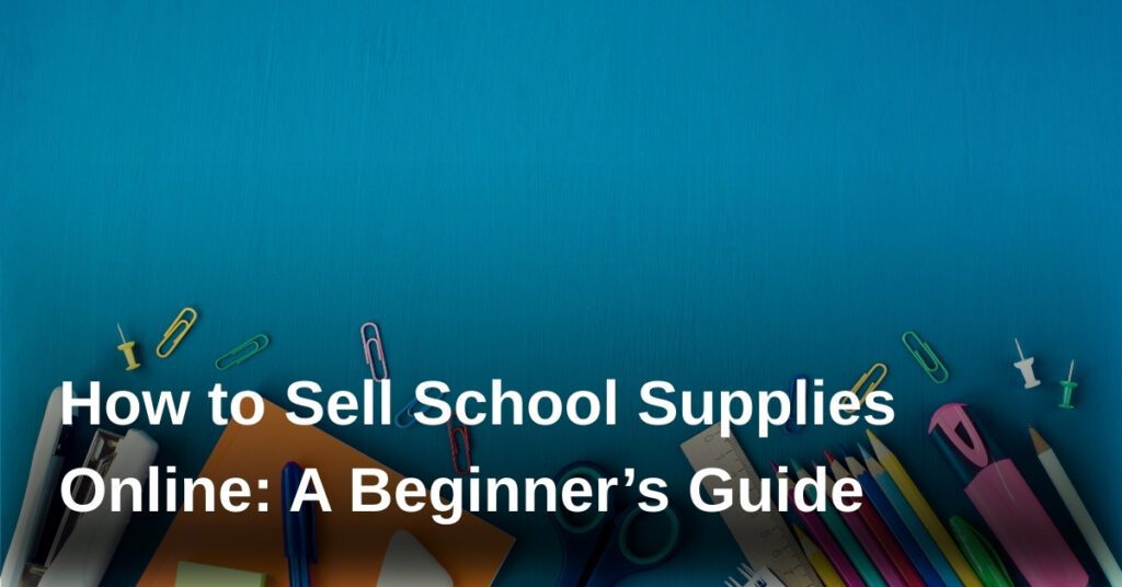 sell-school-supplies-online-guide