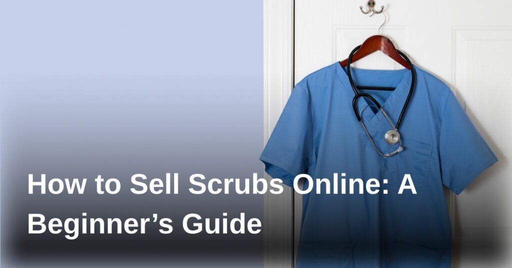 sell-scrubs-online-guide