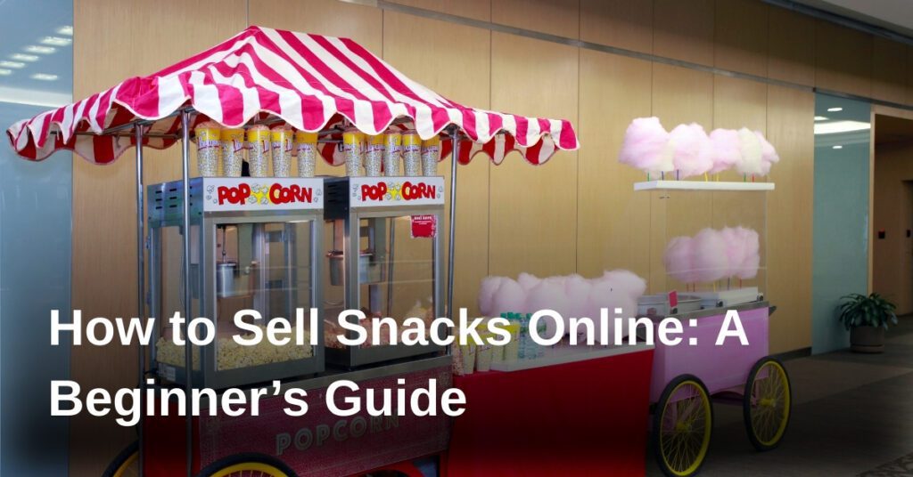 sell-snacks-online-guide