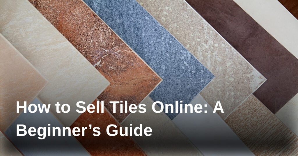 sell-tiles-online-guide