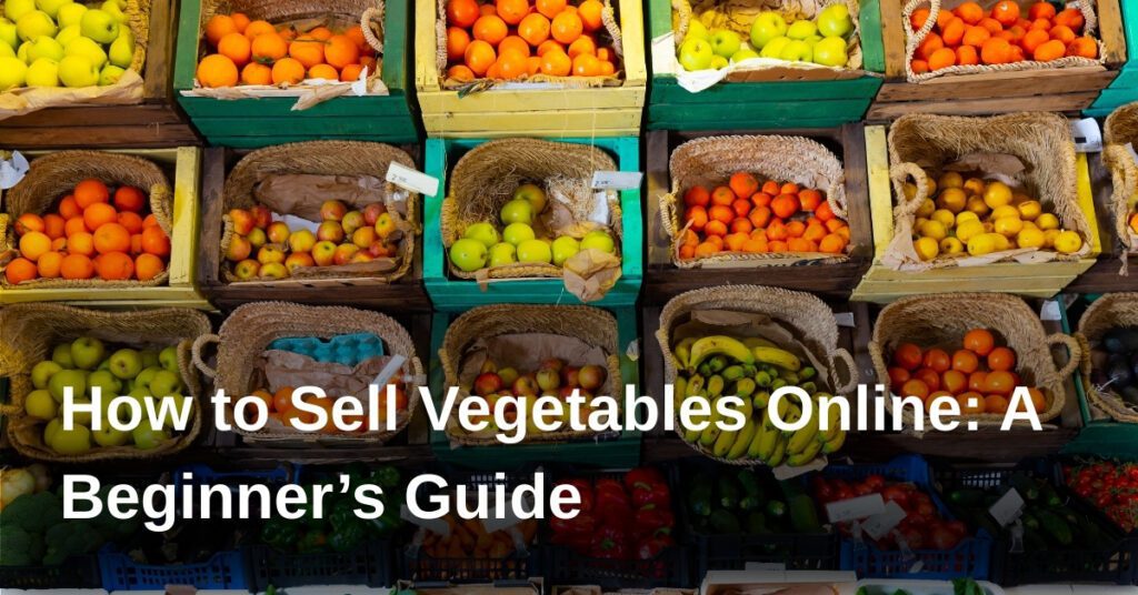 sell-vegetables-online-guide